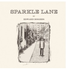 Edward Rogers - Sparkle Lane