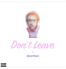 Edward Vincent - Don´t Leave