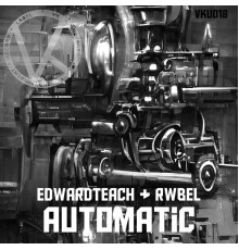 Edwardteach & Rwbel - Automatic