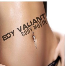 Edy Valiant - Body Movin