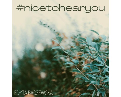 Edyta Baczewska - #Nicetohearyou