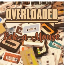 Eek-A-Mouse - Overloaded (Live)