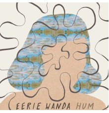 Eerie Wanda - Hum