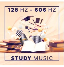 Effective Study Masters - 128 Hz – 606 Hz Study Music