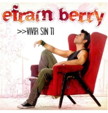 Efraín Berry - Vivir Sin Ti