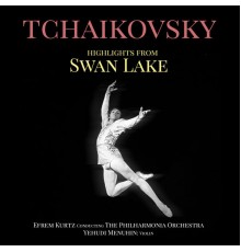 Efrem Kurtz, The Philharmonia Orchestra & Yehudi Menuhin - Tchaikovsky: Highlights from Swan Lake