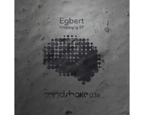 Egbert - Knapperig EP (Original Mix)