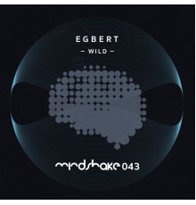 Egbert - Wild EP (Original Mix)