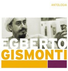 Egberto Gismonti - Antologia