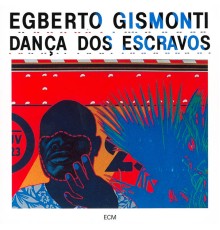 Egberto Gismonti - Dança Dos Escravos