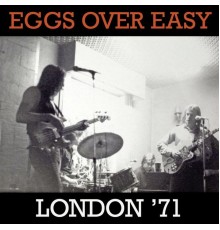 Eggs Over Easy - London '71