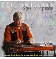 Egil Skjelnes - Steel on My Mind