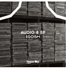 Egoism - Audio 8 EP