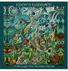 Egon's Embrace - A Little Larger Than The Entire Universe
