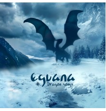 Eguana - Dragon Songs