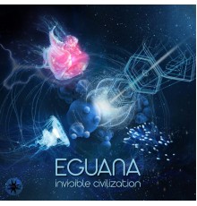 Eguana - Invisible Civilization