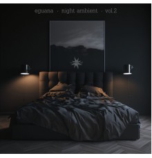 Eguana - Night Ambient Vol.2