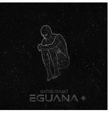 Eguana - Exhausted