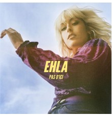 Ehla - Pas d'ici