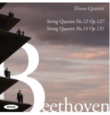 Ehnes Quartet - Beethoven: String Quartets Nos. 12 & 14
