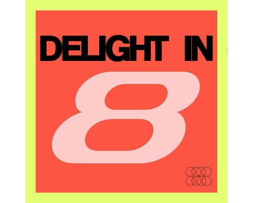 Eight - Delight in Eight