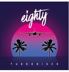 Eighty - Turbodisco