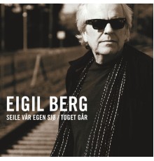 Eigil Berg - Toget Går