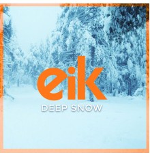 Eik - Deep Snow