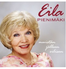 Eila Pienimäki - Muistan Jälleen Eilisen