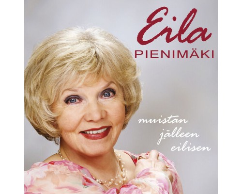 Eila Pienimäki - Muistan Jälleen Eilisen