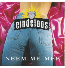 Eindeloos - Neem Me Mee