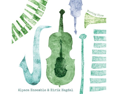 Eirik Hegdal & Alpaca Ensemble - Moving Slow