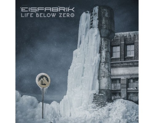 Eisfabrik - Life Below Zero