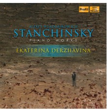 Ekaterina Derzhavina - Alexey Stanchinsky : Piano Works