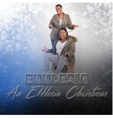 Ekklesia - An Ekklesia Christmas
