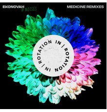 Ekonovah featuring NOISES - Medicine (Remixes)