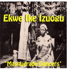 Ekwe Ike Izuogo - Masquerade Dancers