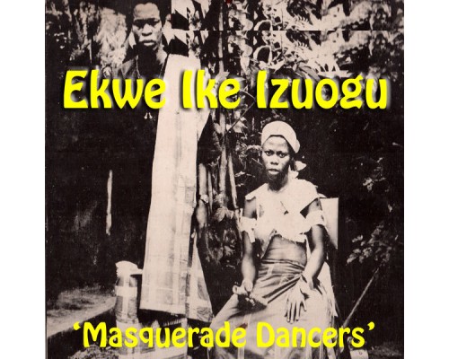 Ekwe Ike Izuogo - Masquerade Dancers