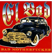 El Bad - Bad Motherfucker