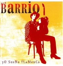 El Barrio - Yo Sueno Flamenco