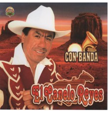 El Canelo Reyes - Con Banda