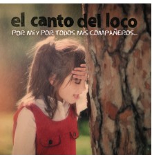 El Canto Del Loco - Por Mi y por Todos Mis Compañeros