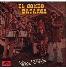 El Combo Batanga - Who Cares