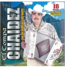 El Compa Chaidez - 16 Exitos