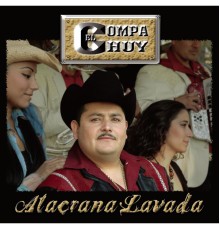 El Compa Chuy - Alacrana Lavada