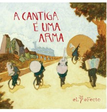 El Efecto - A Cantiga É uma Arma