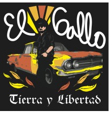 El Gallo - Tierra y Libertad