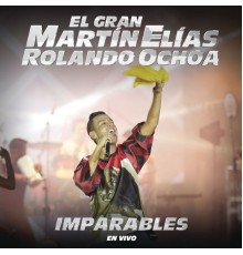 El Gran Martín Elías - Imparables (En Vivo)