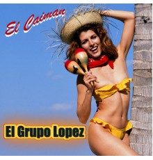 El Grupo Lopez - El Caiman