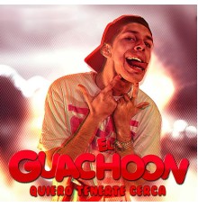 El Guachoon - Quiero Tenerte Cerca